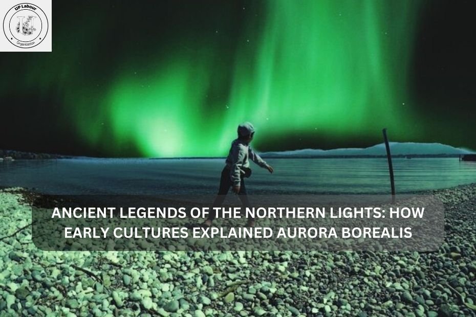 Ancient Legends of the Northern Lights: How Early Cultures Explained Aurora Borealis