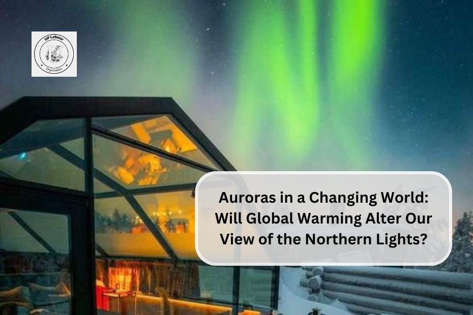 Auroras in a Changing World: Will Global Warming Alter Our View of the Northern Lights?