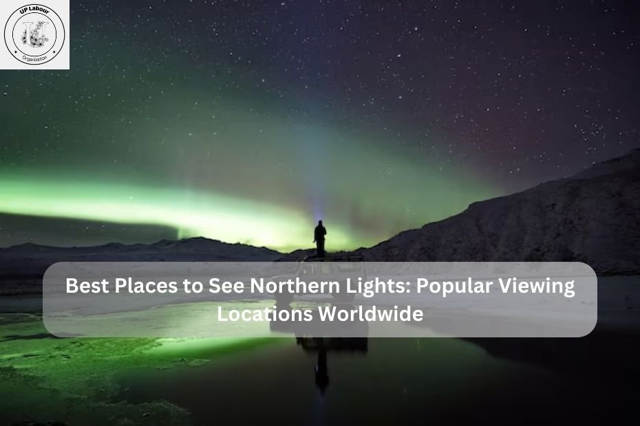 Best Places to See Northern Lights: Popular Viewing Locations Worldwide
