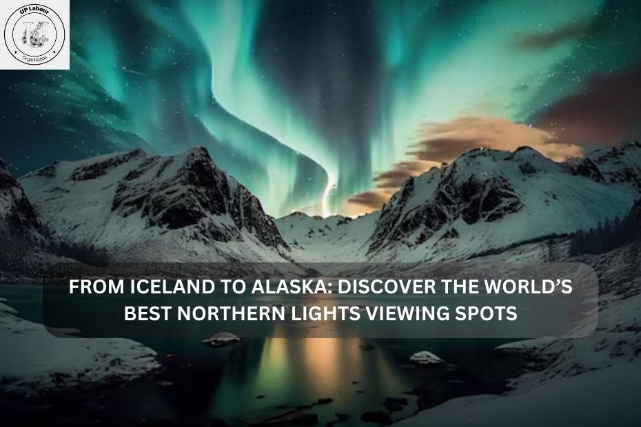 From Iceland to Alaska: Discover the World’s Best Northern Lights Viewing Spots