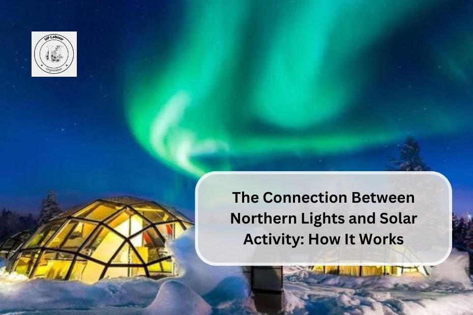 The Connection Between Northern Lights and Solar Activity: How It Works