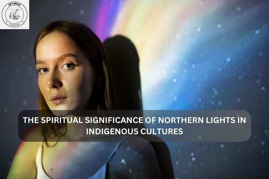 The Spiritual Significance of Northern Lights in Indigenous Cultures