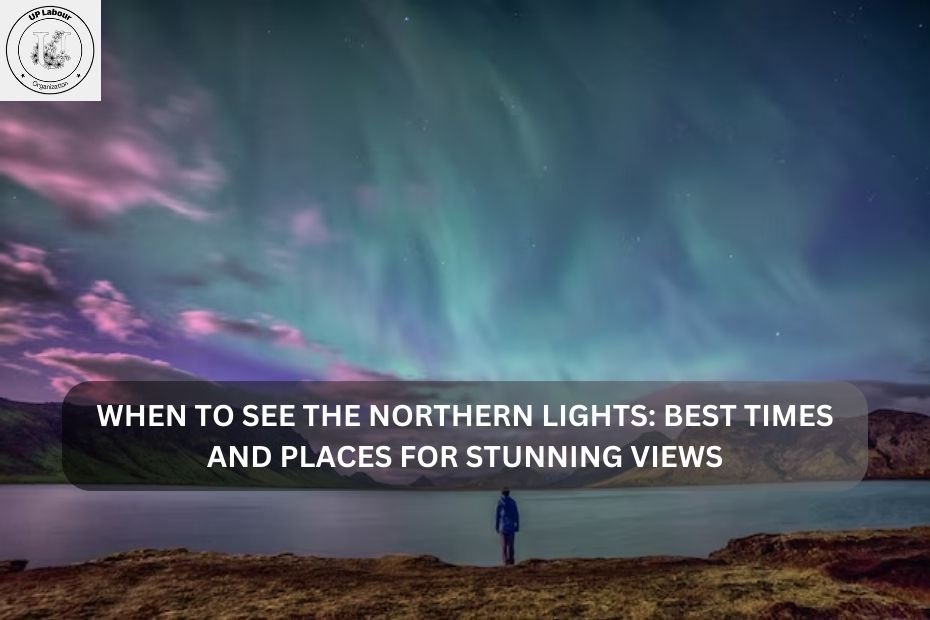 When to See the Northern Lights: Best Times and Places for Stunning Views
